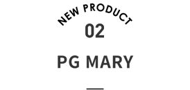 NEW PRODUCT 02 PG MARY